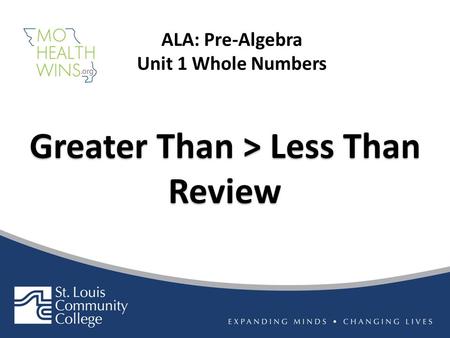 Greater Than > Less Than Review Greater Than > Less Than Review ALA: Pre-Algebra Unit 1 Whole Numbers.
