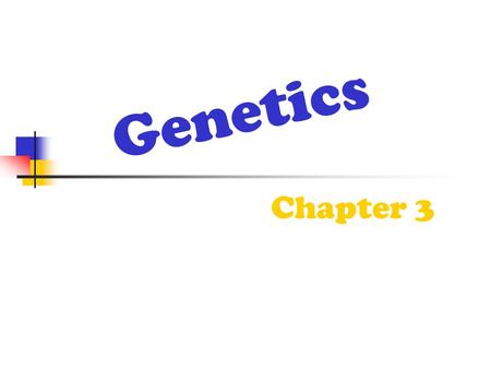 Genetics Chapter 3. Mendel is considered the “father” of modern genetics.