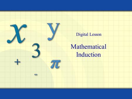 Mathematical Induction Digital Lesson. Copyright © by Houghton Mifflin Company, Inc. All rights reserved. 2 Mathematical induction is a legitimate method.