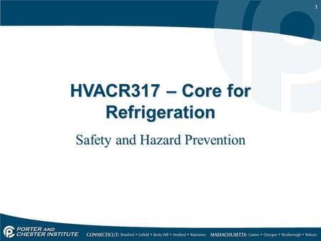 1 HVACR317 – Core for Refrigeration Safety and Hazard Prevention.