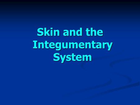 Skin and the Integumentary System.  Types of Membranes A.Serous membranes line body cavities that lack openings to the outside. 1.They line the thorax.