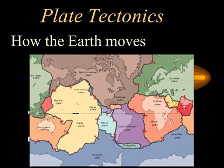 Plate Tectonics How the Earth moves. The Definition The theory of plate tectonics states that the Earth’s lithosphere is divided into pieces called tectonic.
