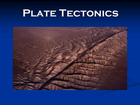 Plate Tectonics. III. The Theory of Plate Tectonics. Plate Tectonics: Explains how large pieces of the Earth’s outermost layer, called tectonic plates,