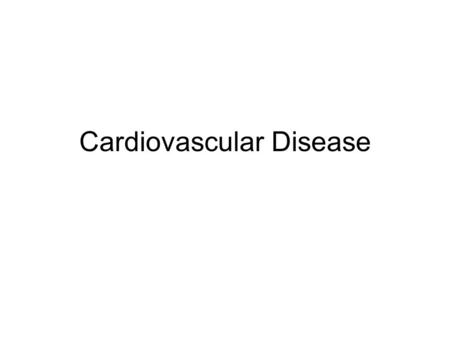 Cardiovascular Disease. Caused by Atherosclerosis –Blocked artery By plaque Arteriosclerosis –“Hardening of the arteries”