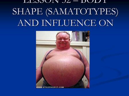 LESSON 32 – BODY SHAPE (SAMATOTYPES) AND INFLUENCE ON SPORT.