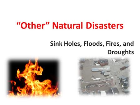 “Other” Natural Disasters