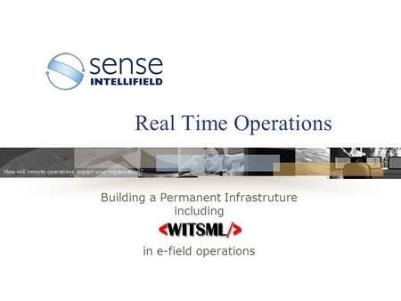 Building a Permanent Infrastruture including in e-field operations Real Time Operations.