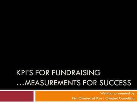 KPI’s for Fundraising …Measurements for Success