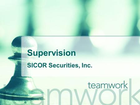 Supervision SICOR Securities, Inc.. Why? NASD 3110 requires the firm to “…establish and maintain a system to supervise the activities of each registered.