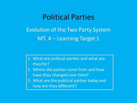 Evolution of the Two Party System MT. 4 – Learning Target 1