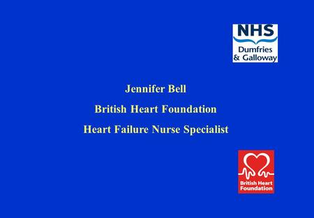 Jennifer Bell British Heart Foundation Heart Failure Nurse Specialist.