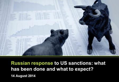 Www.hoganlovells.com Russian response to US sanctions: what has been done and what to expect? 14 August 2014.