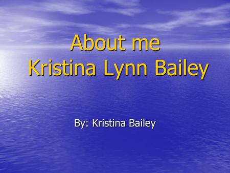 About me Kristina Lynn Bailey