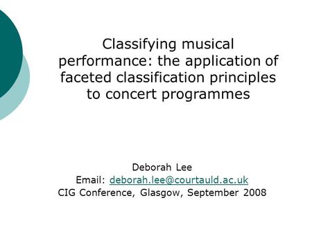 Deborah Lee   CIG Conference, Glasgow, September 2008 Classifying musical performance: the.