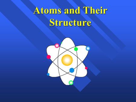 Atoms and Their Structure Early Greek Theories 400 B.C. - Democritus crushed substances in400 B.C. - Democritus crushed substances in his mortar and.