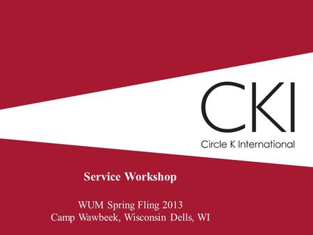 Service Workshop WUM Spring Fling 2013 Camp Wawbeek, Wisconsin Dells, WI.