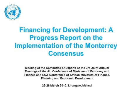 Financing for Development: A Progress Report on the Implementation of the Monterrey Consensus Meeting of the Committee of Experts of the 3rd Joint Annual.