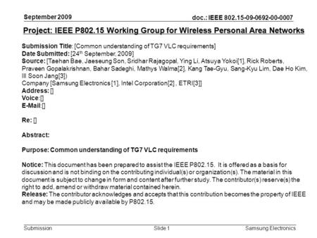 Doc.: IEEE 802.15-09-0692-00-0007 Submission Samsung Electronics Slide 1 Project: IEEE P802.15 Working Group for Wireless Personal Area Networks Submission.