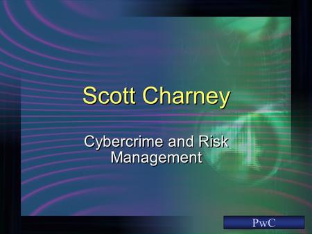 Scott Charney Cybercrime and Risk Management PwC.