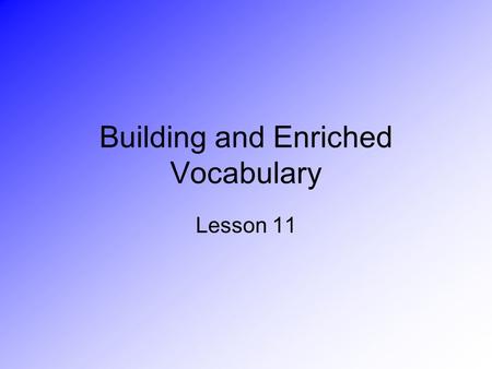 Building and Enriched Vocabulary