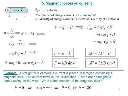 5. Magnetic forces on current l A Example: A straight wire carrying a current is placed in a region containing a magnetic field. The current flows in the.