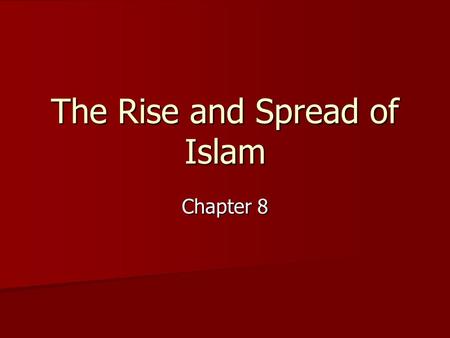 The Rise and Spread of Islam Chapter 8. Why Important??? Islam spread quickly to become one of the world’s most popular religions Islam spread quickly.