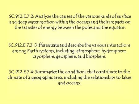 SC.912.E.7.2: Analyze the causes of the various kinds of surface and deep water motion within the oceans and their impacts on the transfer of energy between.
