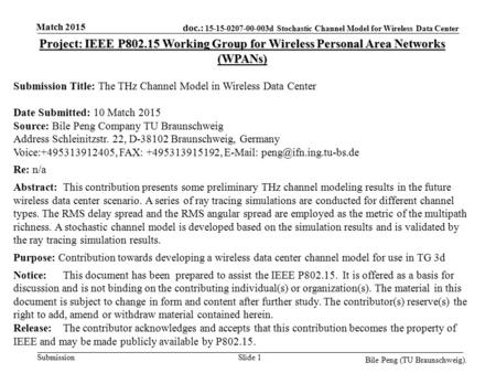 Doc.: 15-15-0207-00-003d Stochastic Channel Model for Wireless Data Center Submission Match 2015 Bile Peng (TU Braunschweig). Slide 1 Project: IEEE P802.15.