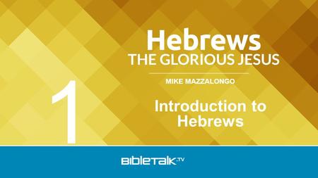 MIKE MAZZALONGO Introduction to Hebrews 1. Great pressure on Jewish Christians to choose between Judaism and Christianity: 1.Judaism’s hostility towards.
