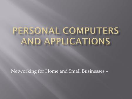 Networking for Home and Small Businesses –.  Explain the binary representation of data.