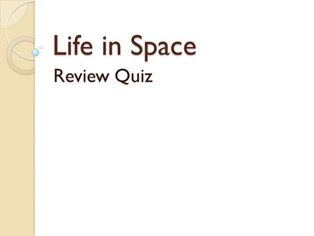Life in Space Review Quiz. Using the diagram – Which planet is in the diagram should be the hottest? Planet APlanet BPlanet CPlanet D.