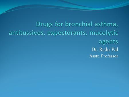 Dr. Rishi Pal Asstt. Professor. Cough Protective reflex. Intended to remove irritants and accumulated secretion. Types of cough: 1. Productive cough: