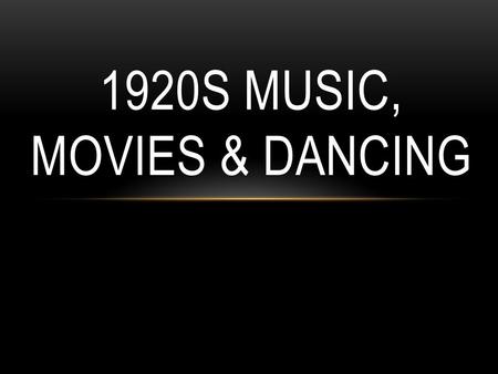 1920s Music, Movies & dancing
