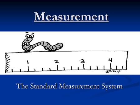 The Standard Measurement System