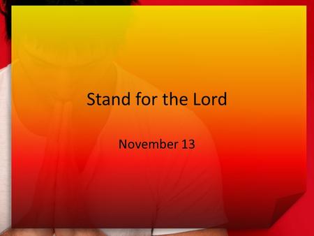 Stand for the Lord November 13. Think About It … Who were some of the most “worshiped” musicians in your younger years? today? We can worship lots of.