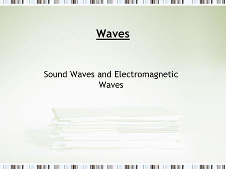 Sound Waves and Electromagnetic Waves