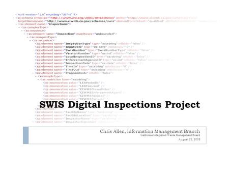SWIS Digital Inspections Project Chris Allen, Information Management Branch California Integrated Waste Management Board August 22, 2008.