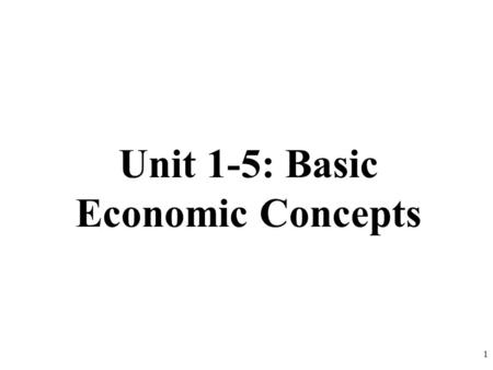 Unit 1-5: Basic Economic Concepts 1. The Circular Flow Model The Product Market- The “place” where goods and services produced by businesses are sold.