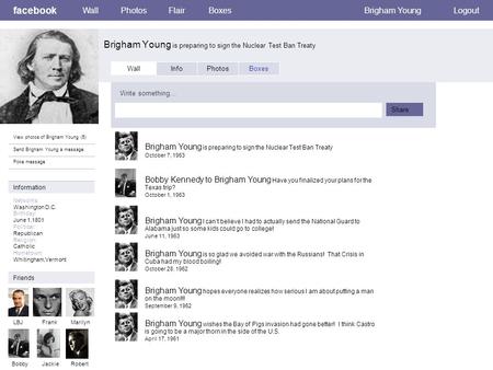 Facebook Brigham Young is preparing to sign the Nuclear Test Ban Treaty WallPhotosFlairBoxesLogout View photos of Brigham Young (5) Send Brigham Young.
