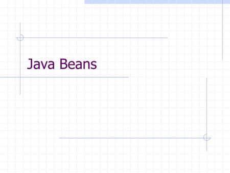 Java Beans. Definitions A reusable software component that can be manipulated visually in a ‘builder tool’. (from JavaBean Specification) The JavaBeans.