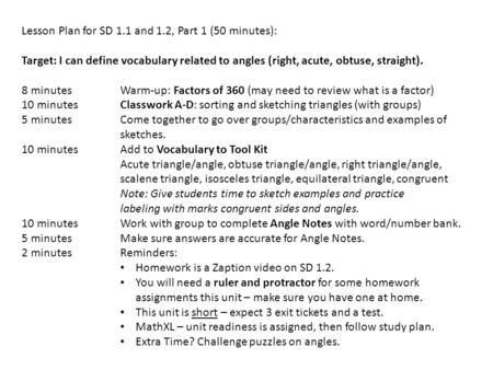 Lesson Plan for SD 1.1 and 1.2, Part 1 (50 minutes): Target: I can define vocabulary related to angles (right, acute, obtuse, straight). 8 minutesWarm-up: