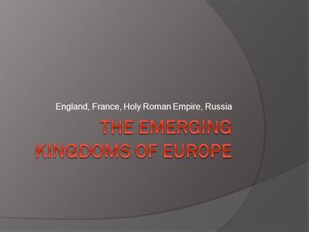 England, France, Holy Roman Empire, Russia. England in the Middle Ages  Since King Alfred the Great had united various Anglo-Saxon kingdoms in the late.