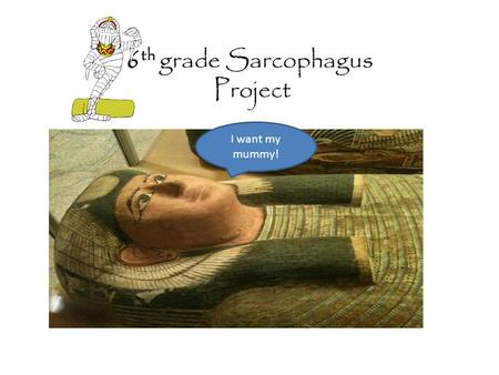 6th grade Sarcophagus Project