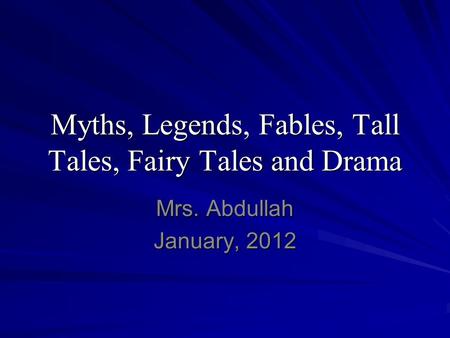 Myths, Legends, Fables, Tall Tales, Fairy Tales and Drama