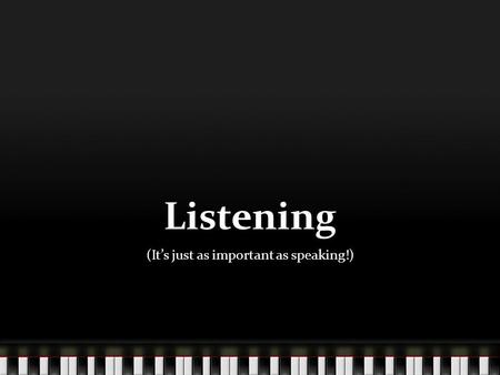 Listening (It’s just as important as speaking!). Listening v. Hearing What is hearing? The act of receiving sound What is listening? The 4-step process.