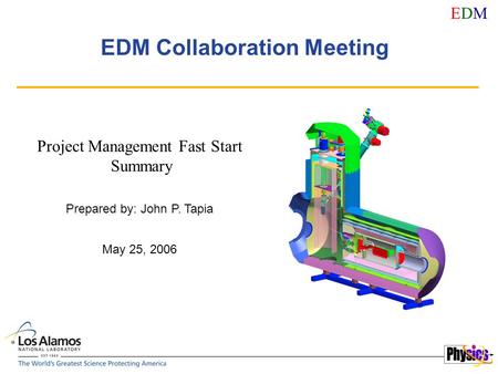 EDMEDM EDM Collaboration Meeting Project Management Fast Start Summary Prepared by: John P. Tapia May 25, 2006.