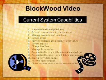 BlockWood Video 1. Handle rentals and purchases 2. Save all transactions to the database 3. Manage accounts and members 4. Refund items 5. Provide premium.