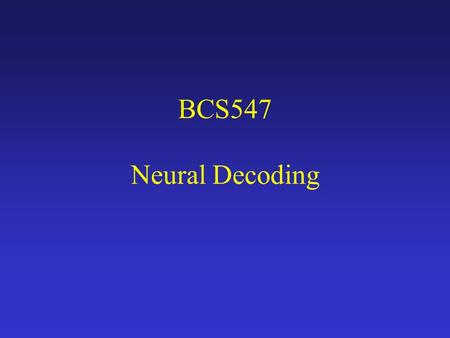BCS547 Neural Decoding.
