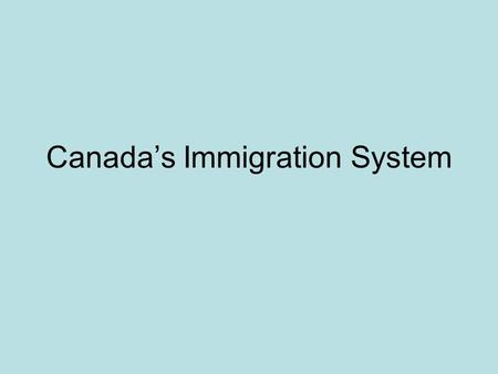 Canada’s Immigration System