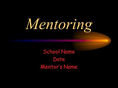 Mentoring School Name Date Mentor’s Name. OVERVIEW What is Mentoring? The Mentoring Menu The Coaching Process.